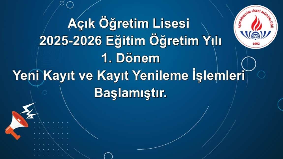 AÇIK ÖĞRETİM LİSESİ YENİ KAYIT VE KAYIT YENİLEME İŞLEMLERİ